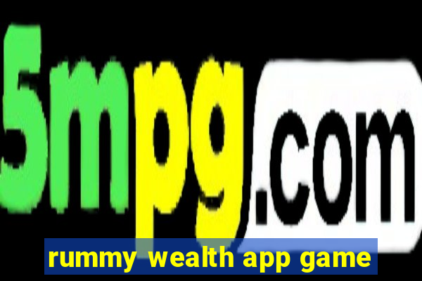 rummy wealth app game