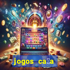 jogos ca莽a n铆queis gr谩tis para baixar