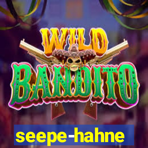 seepe-hahne