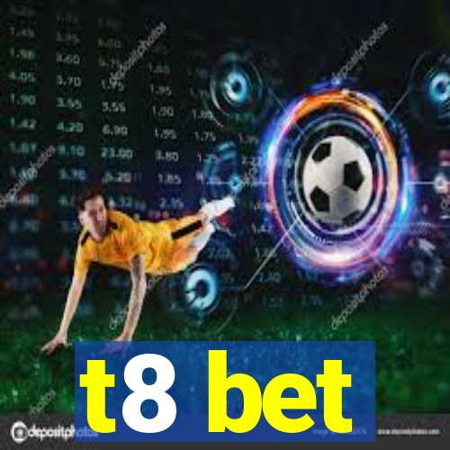 t8 bet