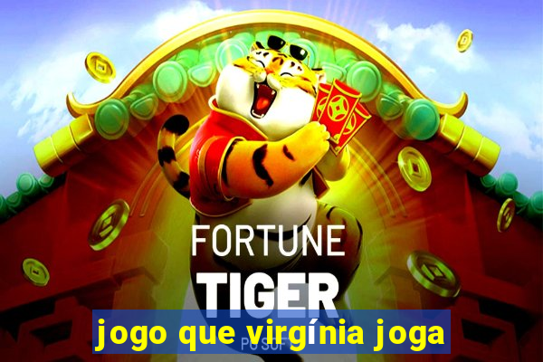 jogo que virgínia joga