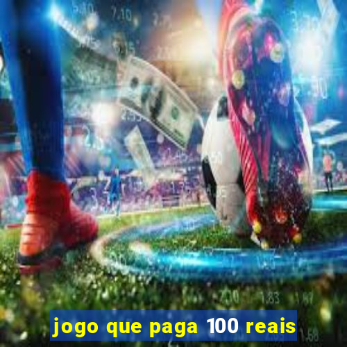 jogo que paga 100 reais