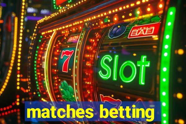 matches betting