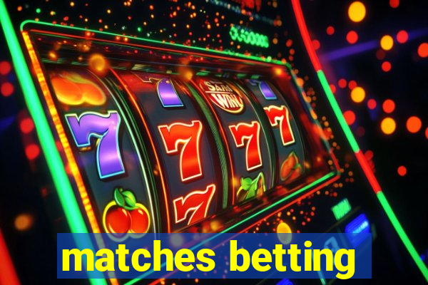 matches betting