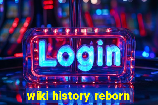 wiki history reborn