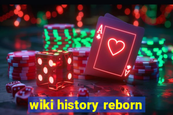 wiki history reborn