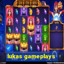 lukas gameplays