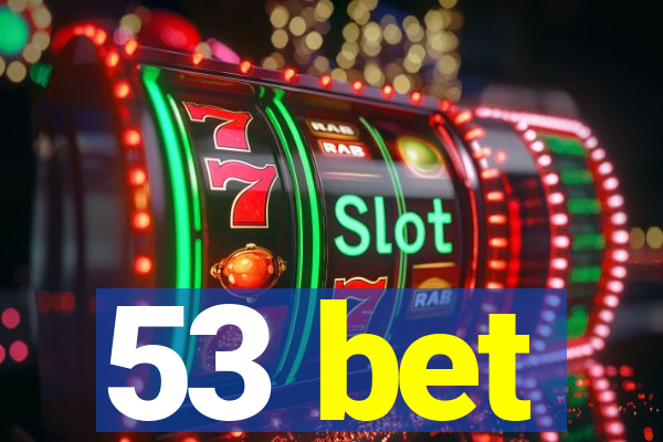 53 bet