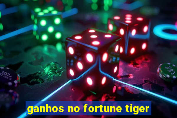 ganhos no fortune tiger