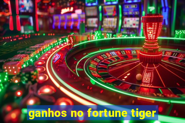 ganhos no fortune tiger