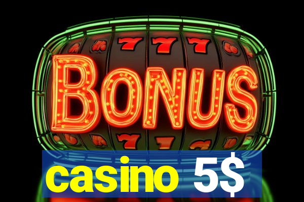 casino 5$