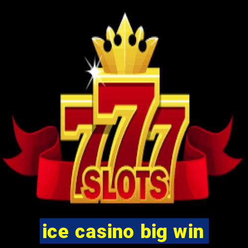 ice casino big win