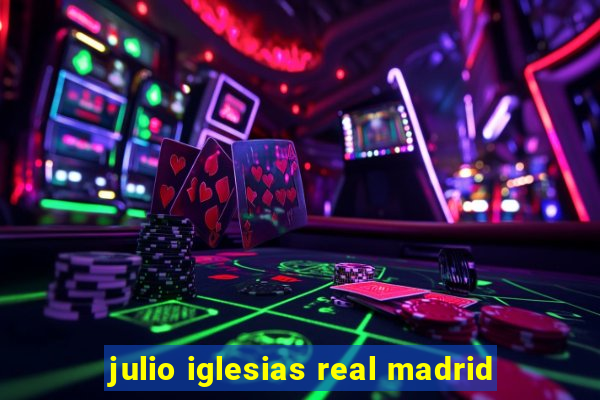 julio iglesias real madrid