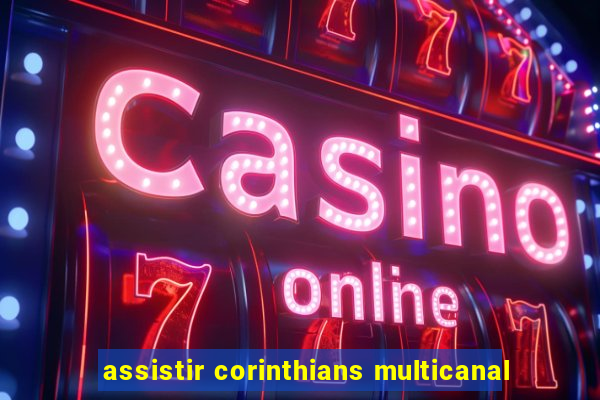 assistir corinthians multicanal