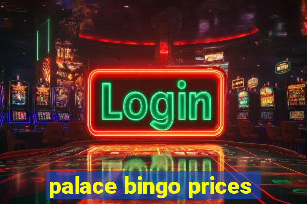 palace bingo prices