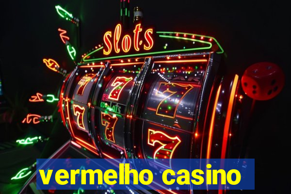 vermelho casino