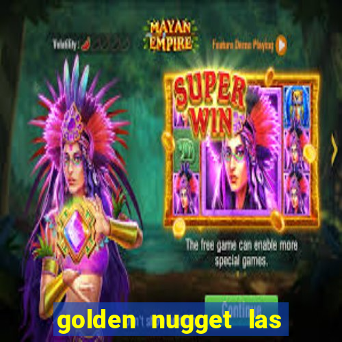 golden nugget las vegas casino