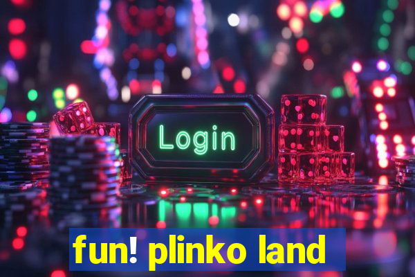 fun! plinko land