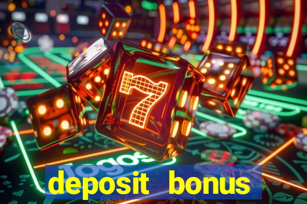 deposit bonus online casinos