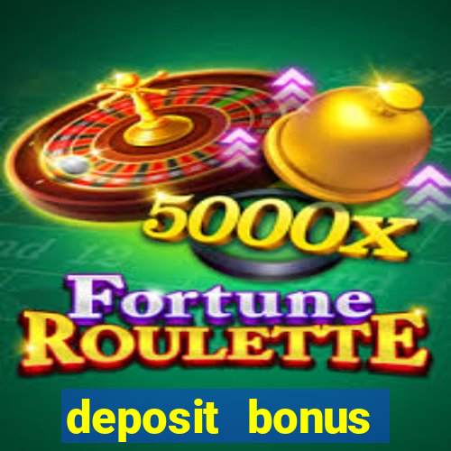 deposit bonus online casinos