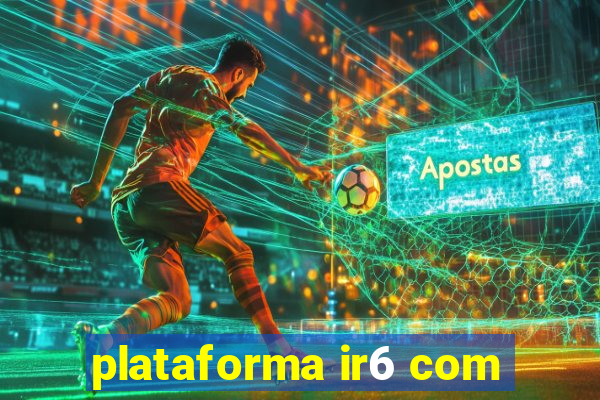 plataforma ir6 com