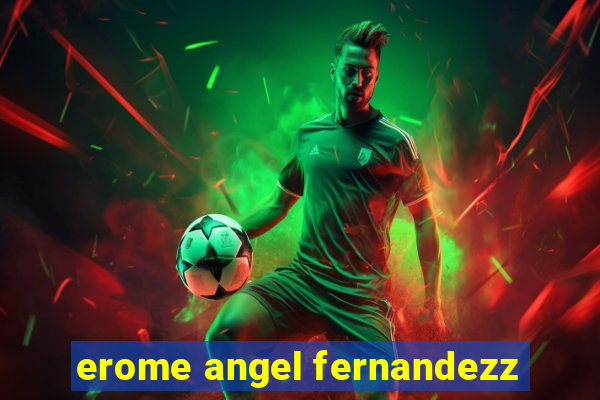 erome angel fernandezz