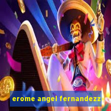 erome angel fernandezz