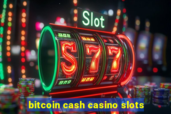 bitcoin cash casino slots