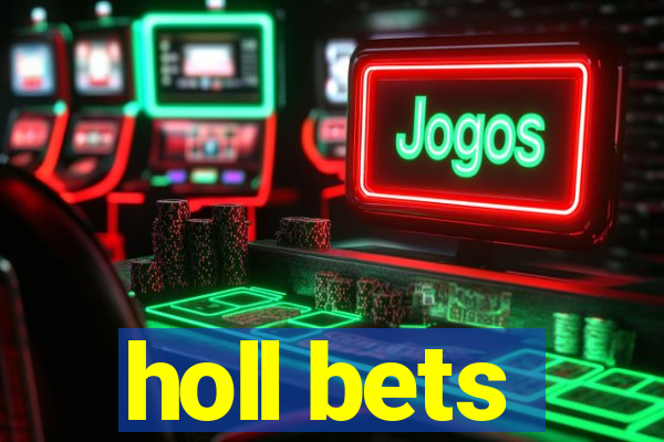 holl bets