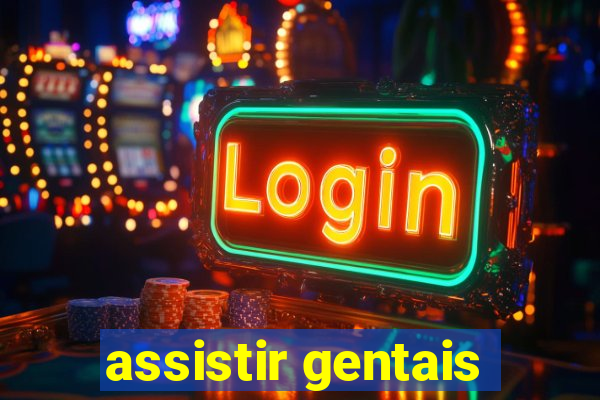 assistir gentais