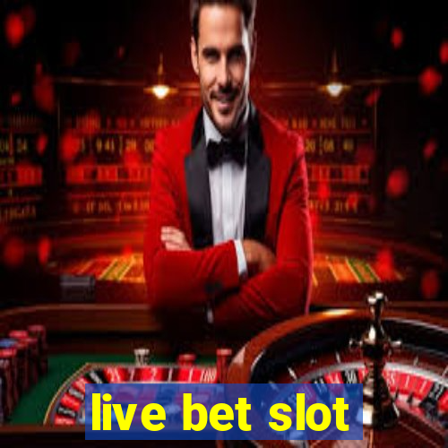 live bet slot