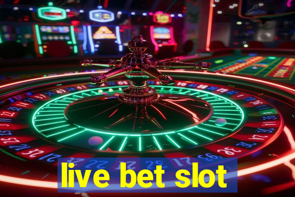 live bet slot