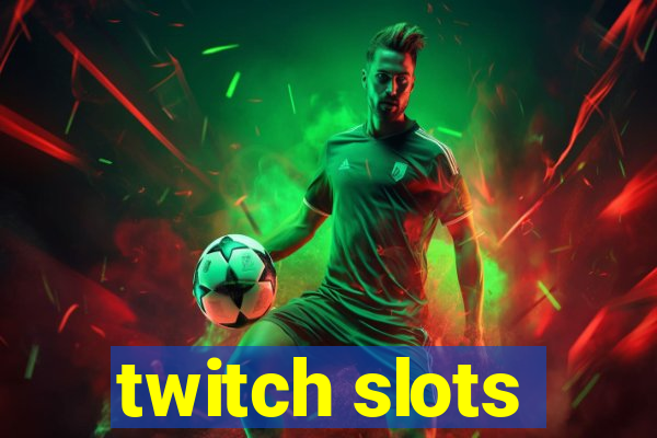 twitch slots