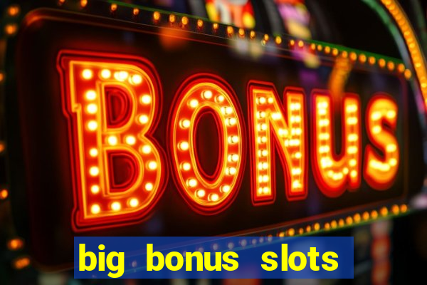 big bonus slots free las vegas casino slot game