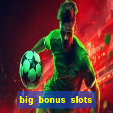 big bonus slots free las vegas casino slot game