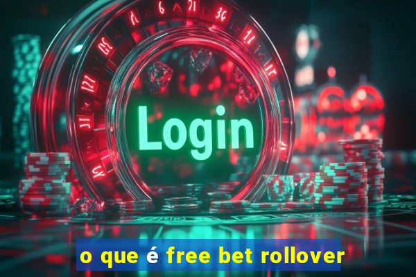 o que é free bet rollover