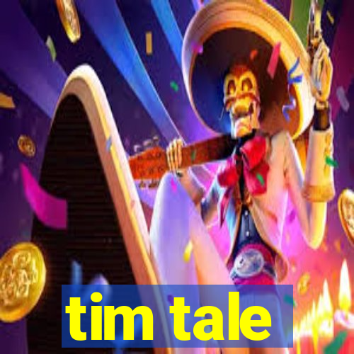 tim tale