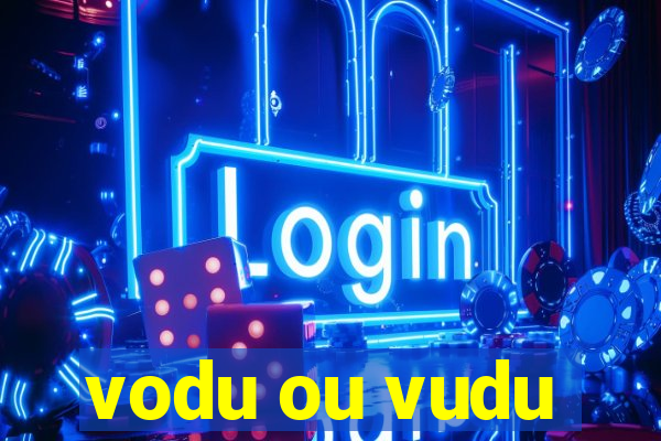 vodu ou vudu