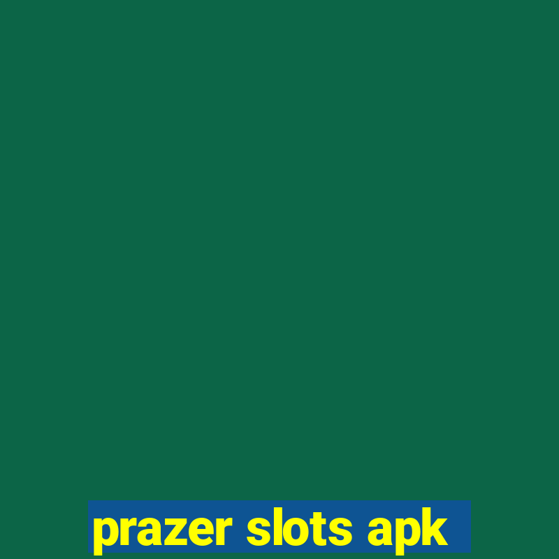 prazer slots apk