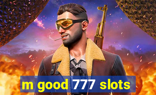 m good 777 slots