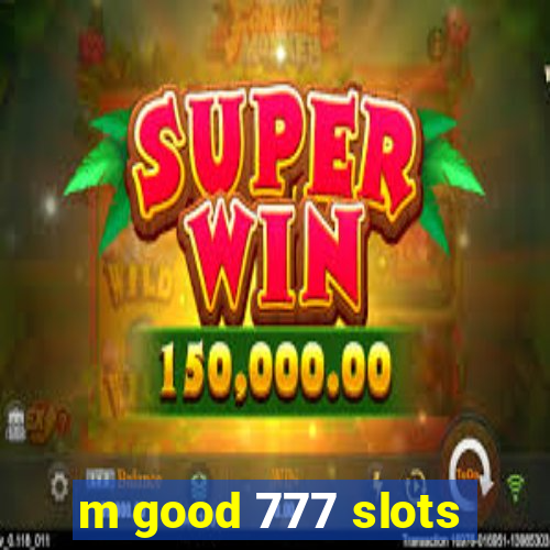 m good 777 slots