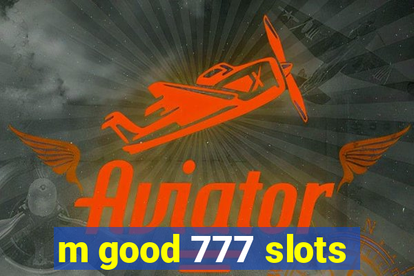 m good 777 slots