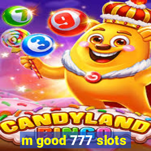 m good 777 slots