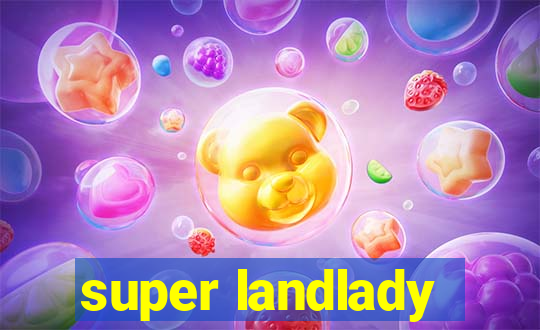 super landlady