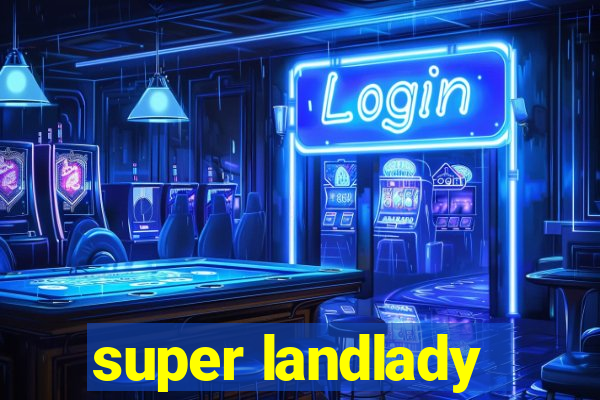 super landlady