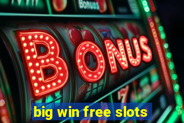 big win free slots