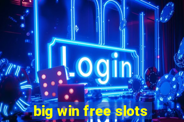 big win free slots