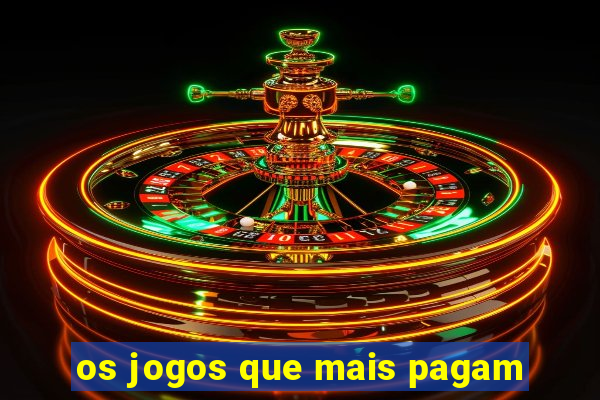 os jogos que mais pagam