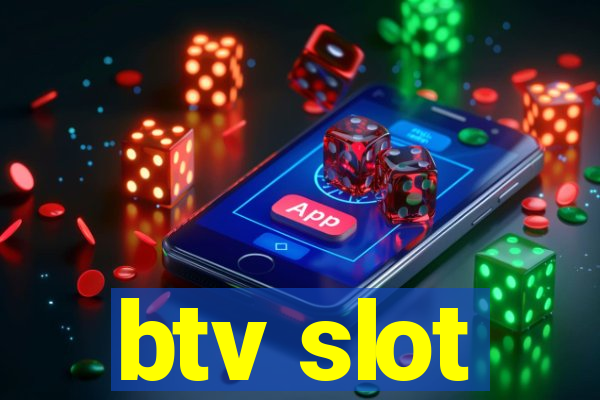 btv slot