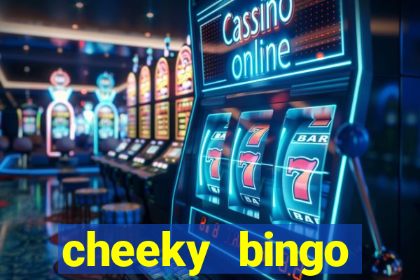 cheeky bingo members login